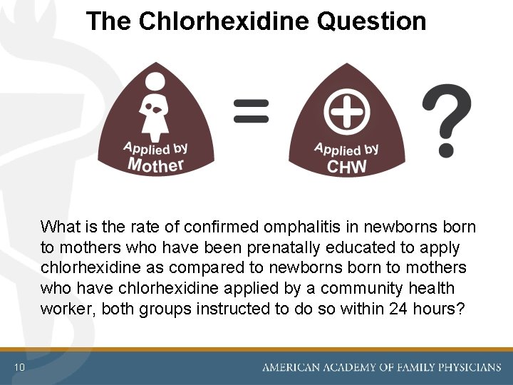 The Chlorhexidine Question What is the rate of confirmed omphalitis in newborns born to The Chlorhexidine Question What is the rate of confirmed omphalitis in newborns born to