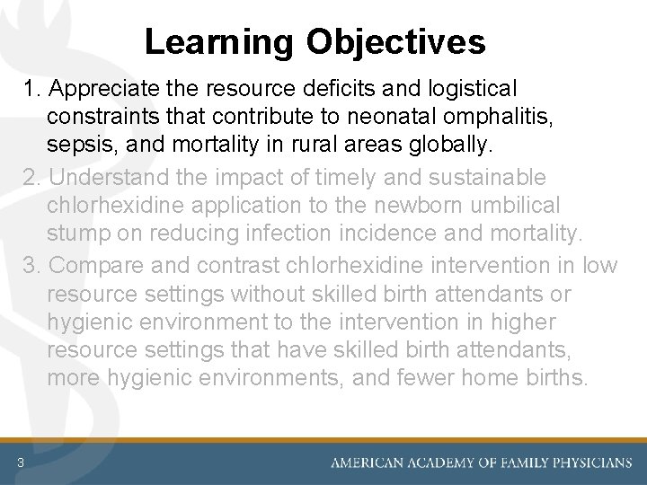 Learning Objectives 1. Appreciate the resource deficits and logistical constraints that contribute to neonatal Learning Objectives 1. Appreciate the resource deficits and logistical constraints that contribute to neonatal
