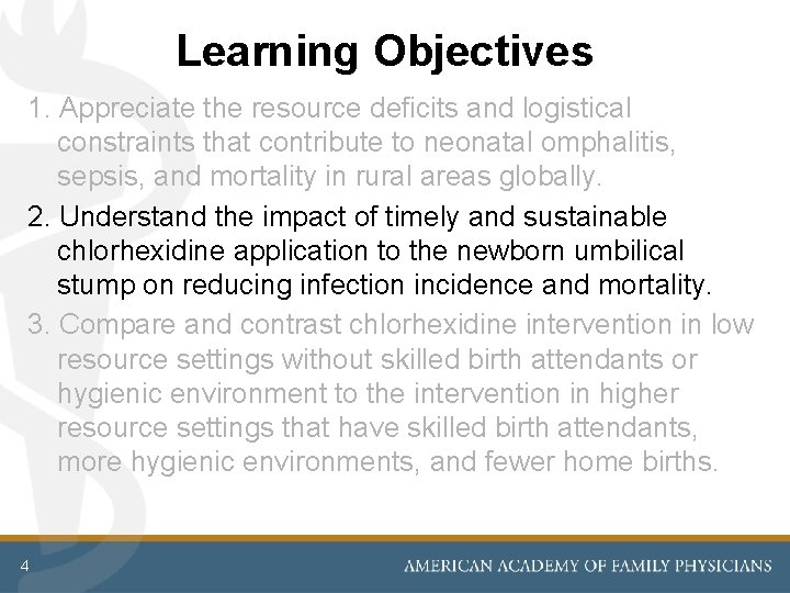 Learning Objectives 1. Appreciate the resource deficits and logistical constraints that contribute to neonatal Learning Objectives 1. Appreciate the resource deficits and logistical constraints that contribute to neonatal