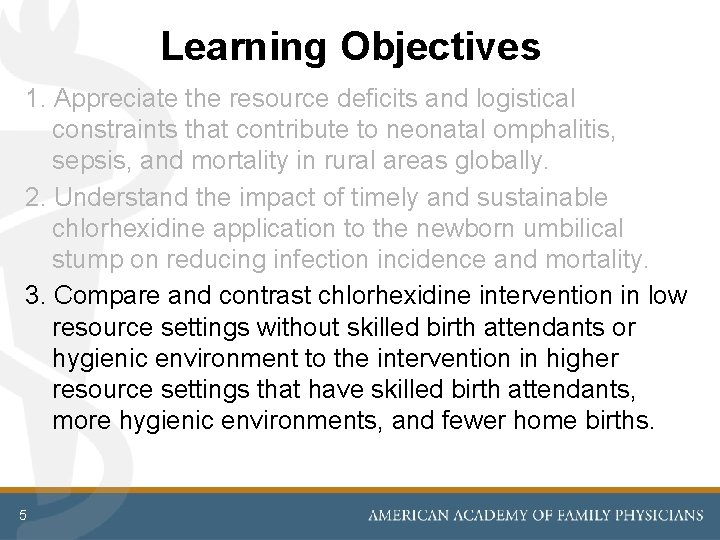 Learning Objectives 1. Appreciate the resource deficits and logistical constraints that contribute to neonatal Learning Objectives 1. Appreciate the resource deficits and logistical constraints that contribute to neonatal