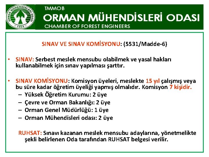 SINAV VE SINAV KOMİSYONU: (5531/Madde-6) • SINAV: Serbest meslek mensubu olabilmek ve yasal hakları