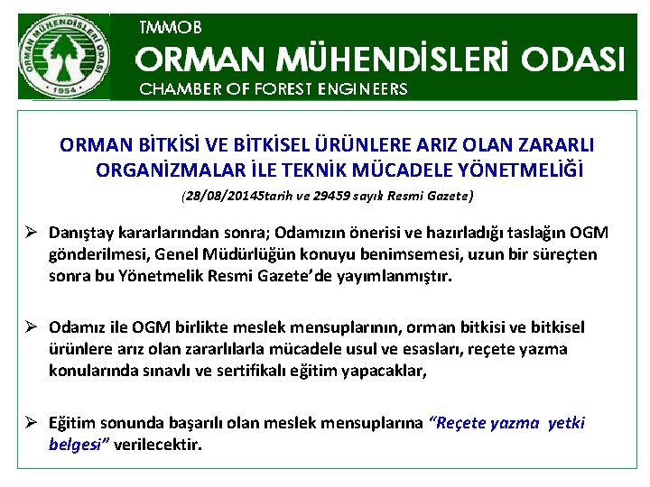 MÜHENDİSLİK HİZMETLERİNİN, KAMU KURUMLARI MEVZUATINA YANSITILMASI ORMAN BİTKİSİ VE BİTKİSEL ÜRÜNLERE ARIZ OLAN ZARARLI