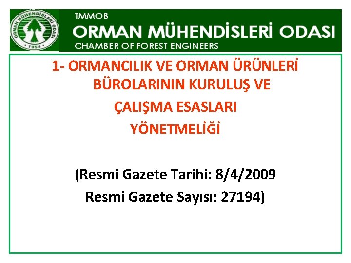 1 - ORMANCILIK VE ORMAN ÜRÜNLERİ BÜROLARININ KURULUŞ VE ÇALIŞMA ESASLARI YÖNETMELİĞİ (Resmi Gazete