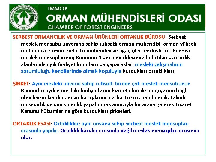 SERBEST ORMANCILIK VE ORMAN ÜRÜNLERİ ORTAKLIK BÜROSU: Serbest meslek mensubu unvanına sahip ruhsatlı orman