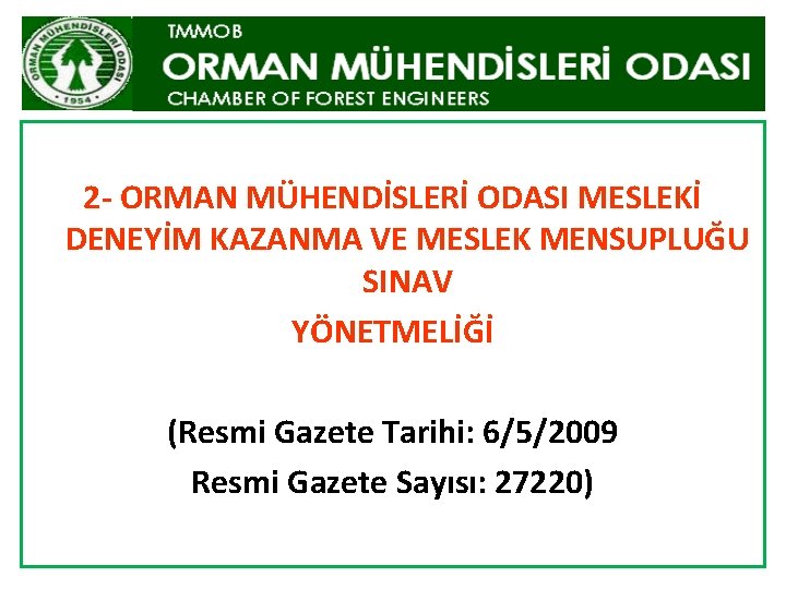 2 - ORMAN MÜHENDİSLERİ ODASI MESLEKİ DENEYİM KAZANMA VE MESLEK MENSUPLUĞU SINAV YÖNETMELİĞİ (Resmi