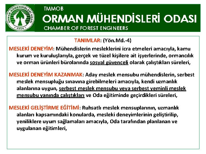 2 - ORMAN MÜHENDİSLERİ ODASI MESLEKİ DENEYİM KAZANMA VE MESLEK MENSUPLUĞU SINAV YÖNETMELİĞİ TANIMLAR: