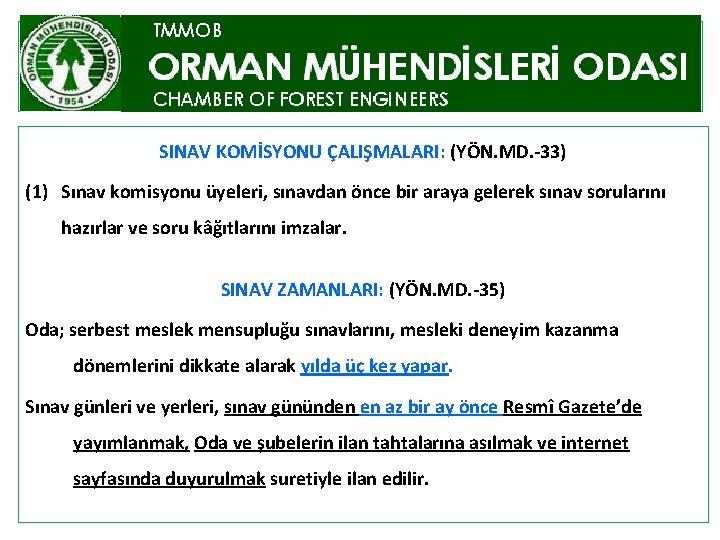 SINAV KOMİSYONU ÇALIŞMALARI: (YÖN. MD. -33) (1) Sınav komisyonu üyeleri, sınavdan önce bir araya