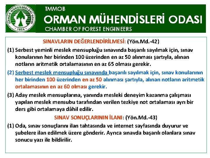 SINAVLARIN DEĞERLENDİRİLMESİ: (Yön. Md. -42) (1) Serbest yeminli meslek mensupluğu sınavında başarılı sayılmak için,