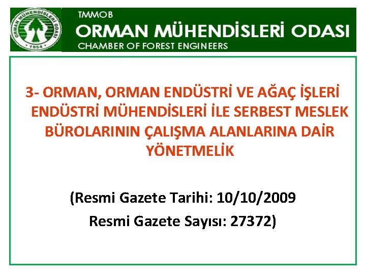 3 - ORMAN, ORMAN ENDÜSTRİ VE AĞAÇ İŞLERİ ENDÜSTRİ MÜHENDİSLERİ İLE SERBEST MESLEK BÜROLARININ 3 - ORMAN, ORMAN ENDÜSTRİ VE AĞAÇ İŞLERİ ENDÜSTRİ MÜHENDİSLERİ İLE SERBEST MESLEK BÜROLARININ