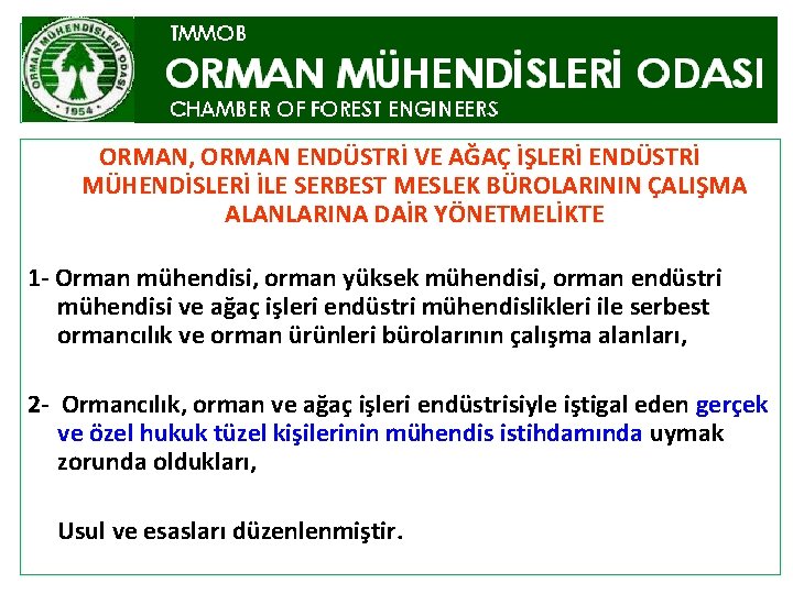 ORMAN, ORMAN ENDÜSTRİ VE AĞAÇ İŞLERİ ENDÜSTRİ MÜHENDİSLERİ İLE SERBEST MESLEK BÜROLARININ ÇALIŞMA ALANLARINA ORMAN, ORMAN ENDÜSTRİ VE AĞAÇ İŞLERİ ENDÜSTRİ MÜHENDİSLERİ İLE SERBEST MESLEK BÜROLARININ ÇALIŞMA ALANLARINA