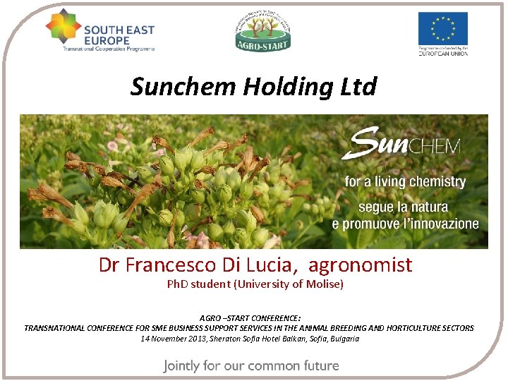 Sunchem Holding Ltd Dr Francesco Di Lucia, agronomist Ph. D student (University of Molise)