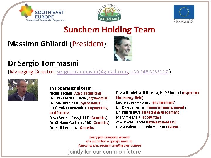 Sunchem Holding Team Massimo Ghilardi (President) Dr Sergio Tommasini (Managing Director, sergio. tommasini@gmail. com,