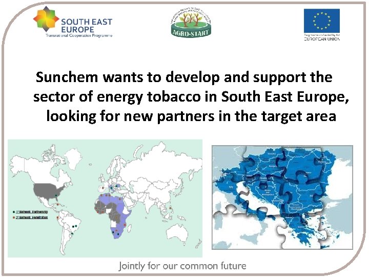 Sunchem wants to develop and support the sector of energy tobacco in South East