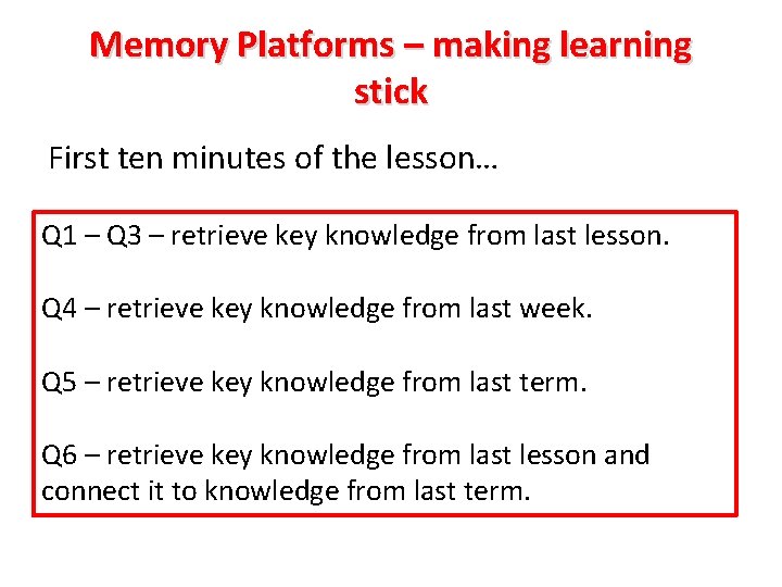 Memory Platforms – making learning stick First ten minutes of the lesson… Q 1