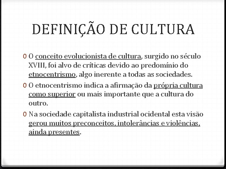 DEFINIÇÃO DE CULTURA 0 O conceito evolucionista de cultura, surgido no século XVIII, foi DEFINIÇÃO DE CULTURA 0 O conceito evolucionista de cultura, surgido no século XVIII, foi