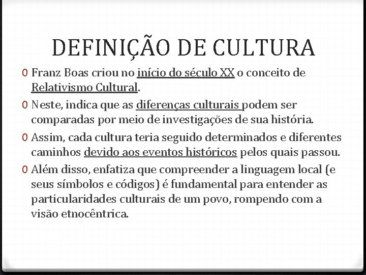 DEFINIÇÃO DE CULTURA 0 Franz Boas criou no início do século XX o conceito DEFINIÇÃO DE CULTURA 0 Franz Boas criou no início do século XX o conceito