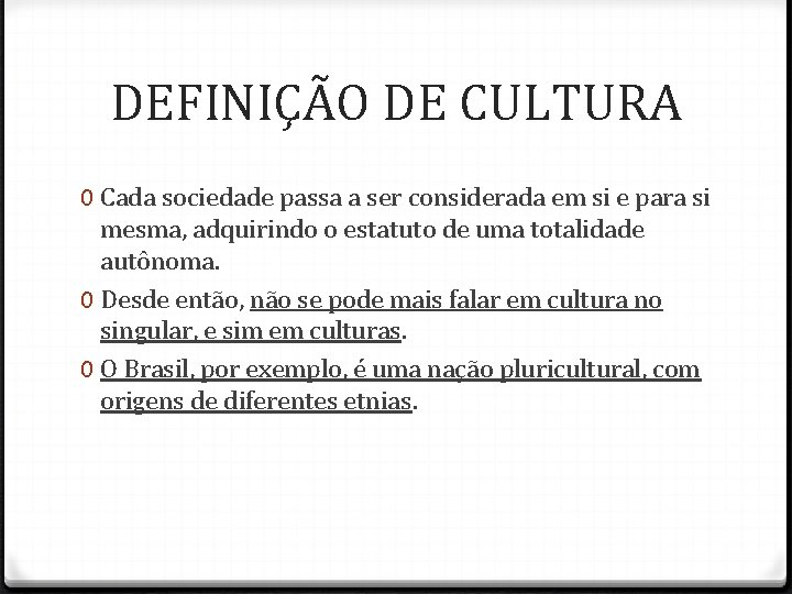 DEFINIÇÃO DE CULTURA 0 Cada sociedade passa a ser considerada em si e para DEFINIÇÃO DE CULTURA 0 Cada sociedade passa a ser considerada em si e para