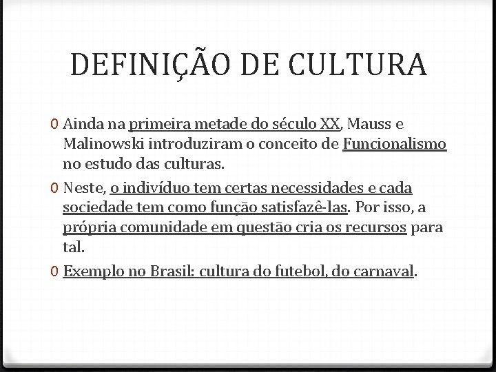 DEFINIÇÃO DE CULTURA 0 Ainda na primeira metade do século XX, Mauss e Malinowski DEFINIÇÃO DE CULTURA 0 Ainda na primeira metade do século XX, Mauss e Malinowski