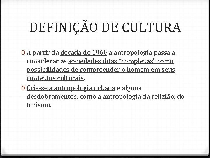 DEFINIÇÃO DE CULTURA 0 A partir da década de 1960 a antropologia passa a DEFINIÇÃO DE CULTURA 0 A partir da década de 1960 a antropologia passa a