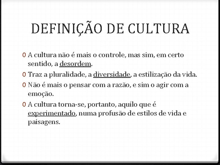DEFINIÇÃO DE CULTURA 0 A cultura não é mais o controle, mas sim, em DEFINIÇÃO DE CULTURA 0 A cultura não é mais o controle, mas sim, em