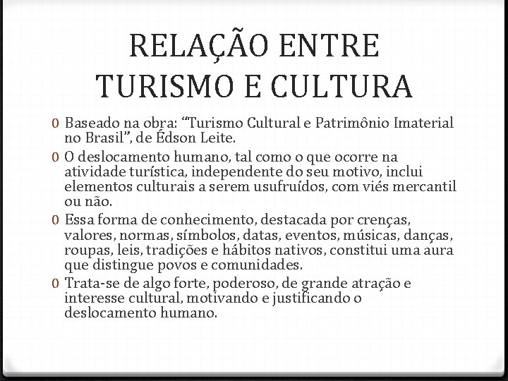 RELAÇÃO ENTRE TURISMO E CULTURA 0 Baseado na obra: “Turismo Cultural e Patrimônio Imaterial RELAÇÃO ENTRE TURISMO E CULTURA 0 Baseado na obra: “Turismo Cultural e Patrimônio Imaterial