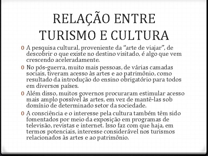 RELAÇÃO ENTRE TURISMO E CULTURA 0 A pesquisa cultural, proveniente da “arte de viajar”, RELAÇÃO ENTRE TURISMO E CULTURA 0 A pesquisa cultural, proveniente da “arte de viajar”,