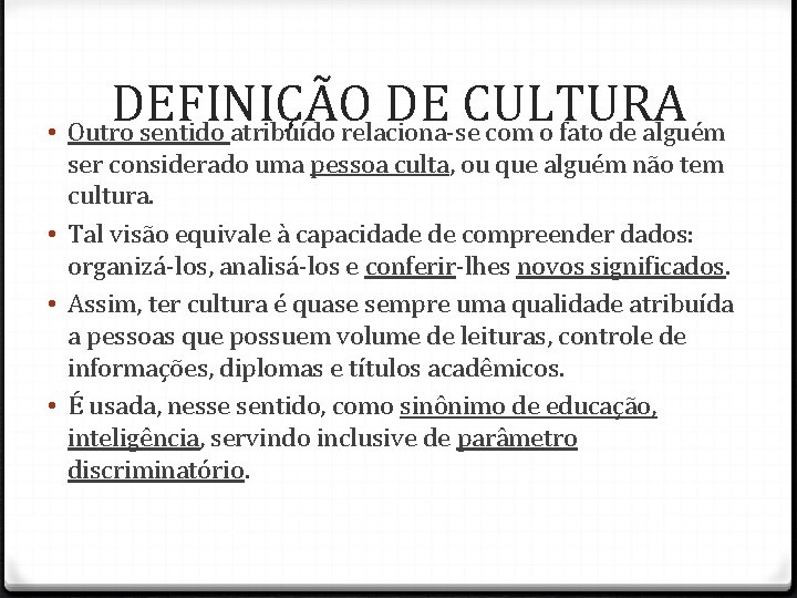 DEFINIÇÃO DE CULTURA • Outro sentido atribuído relaciona-se com o fato de alguém ser DEFINIÇÃO DE CULTURA • Outro sentido atribuído relaciona-se com o fato de alguém ser