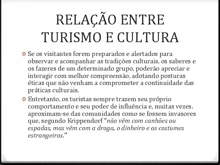 RELAÇÃO ENTRE TURISMO E CULTURA 0 Se os visitantes forem preparados e alertados para RELAÇÃO ENTRE TURISMO E CULTURA 0 Se os visitantes forem preparados e alertados para