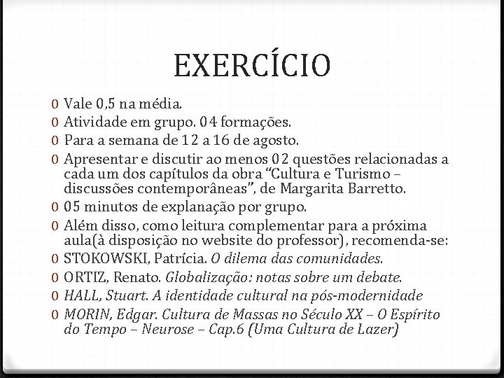 EXERCÍCIO 0 0 0 0 0 Vale 0, 5 na média. Atividade em grupo. EXERCÍCIO 0 0 0 0 0 Vale 0, 5 na média. Atividade em grupo.