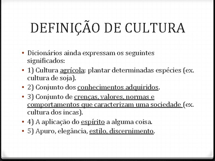 DEFINIÇÃO DE CULTURA • Dicionários ainda expressam os seguintes significados: • 1) Cultura agrícola: DEFINIÇÃO DE CULTURA • Dicionários ainda expressam os seguintes significados: • 1) Cultura agrícola: