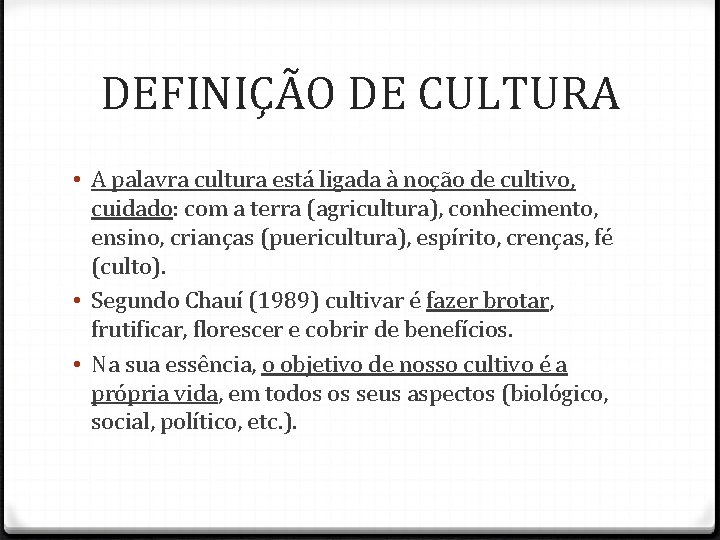 DEFINIÇÃO DE CULTURA • A palavra cultura está ligada à noção de cultivo, cuidado: DEFINIÇÃO DE CULTURA • A palavra cultura está ligada à noção de cultivo, cuidado: