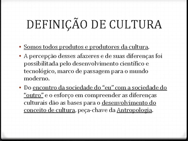 DEFINIÇÃO DE CULTURA • Somos todos produtos e produtores da cultura. • A percepção DEFINIÇÃO DE CULTURA • Somos todos produtos e produtores da cultura. • A percepção