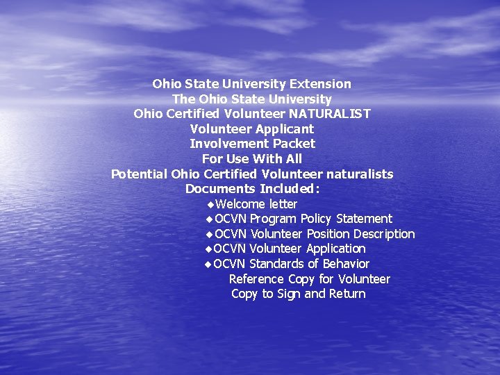Ohio State University Extension The Ohio State University Ohio Certified Volunteer NATURALIST Volunteer Applicant Ohio State University Extension The Ohio State University Ohio Certified Volunteer NATURALIST Volunteer Applicant