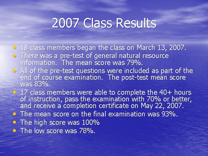 2007 Class Results • 18 class members began the class on March 13, 2007. 2007 Class Results • 18 class members began the class on March 13, 2007.