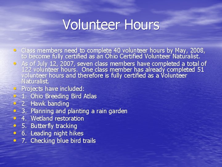 Volunteer Hours • Class members need to complete 40 volunteer hours by May, 2008, Volunteer Hours • Class members need to complete 40 volunteer hours by May, 2008,