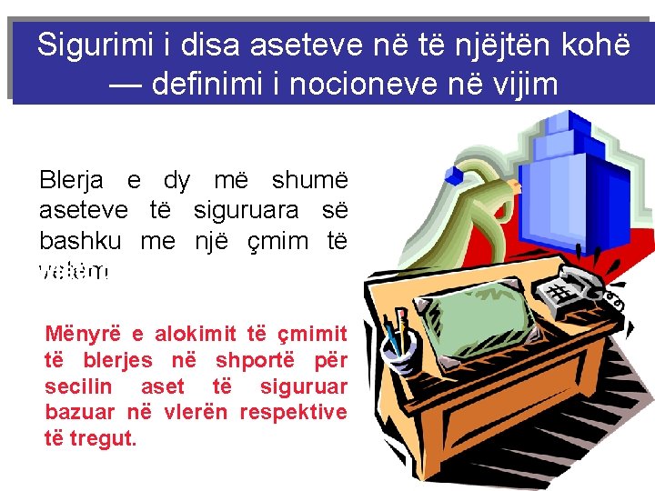 Sigurimi i disa aseteve në të njëjtën kohë — definimi i nocioneve në vijim