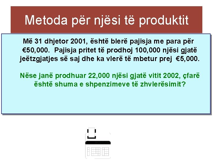 Metoda për njësi të produktit Më 31 dhjetor 2001, është blerë pajisja me para