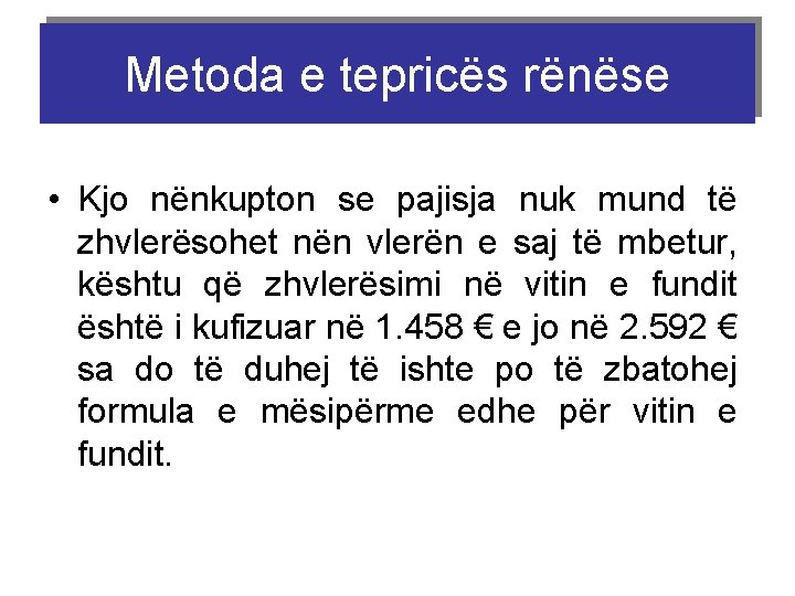 Metoda e tepricës rënëse • Kjo nënkupton se pajisja nuk mund të zhvlerësohet nën