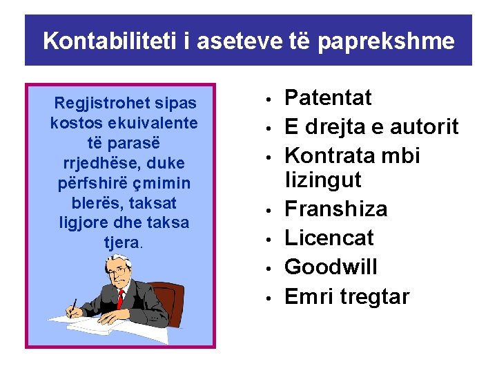 Kontabiliteti i aseteve të paprekshme Regjistrohet sipas kostos ekuivalente të parasë rrjedhëse, duke përfshirë