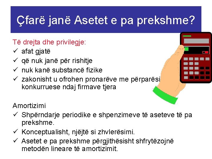 Çfarë janë Asetet e pa prekshme? Të drejta dhe privilegje: ü afat gjatë ü