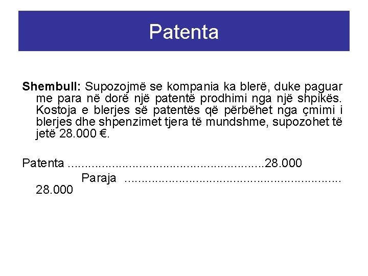 Patenta Shembull: Supozojmë se kompania ka blerë, duke paguar me para në dorë një