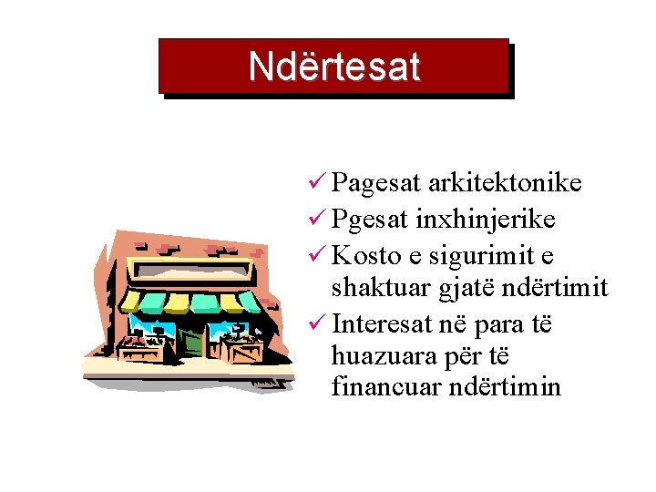 Ndërtesat ü Pagesat arkitektonike ü Pgesat inxhinjerike ü Kosto e sigurimit e shaktuar gjatë