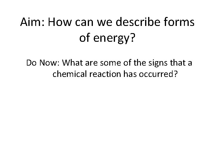 Aim: How can we describe forms of energy? Do Now: What are some of