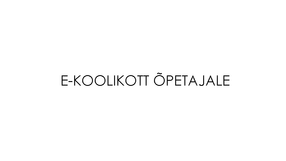 E-KOOLIKOTT ÕPETAJALE 