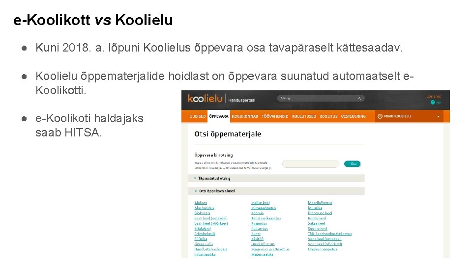 e-Koolikott vs Koolielu ● Kuni 2018. a. lõpuni Koolielus õppevara osa tavapäraselt kättesaadav. ●