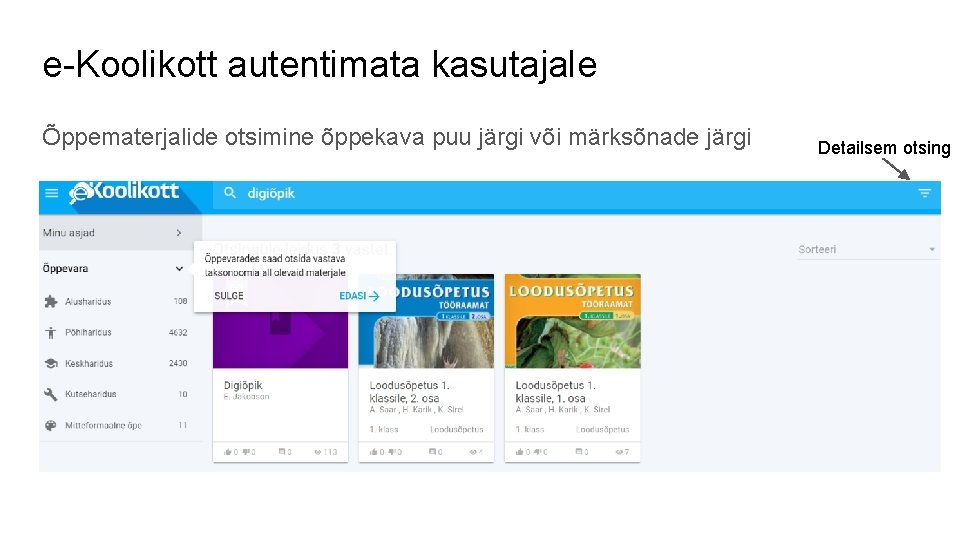 e-Koolikott autentimata kasutajale Õppematerjalide otsimine õppekava puu järgi või märksõnade järgi Detailsem otsing 