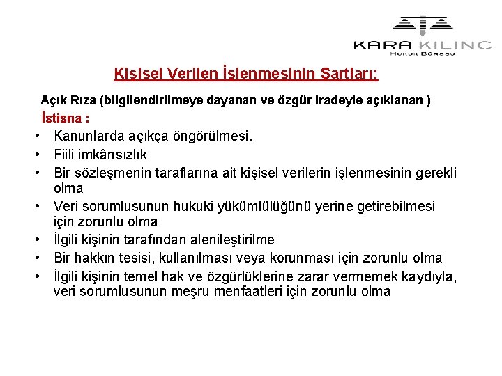 Kişisel Verilen İşlenmesinin Şartları: Açık Rıza (bilgilendirilmeye dayanan ve özgür iradeyle açıklanan ) İstisna