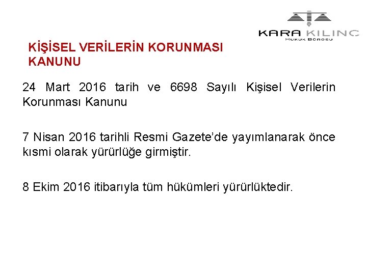 KİŞİSEL VERİLERİN KORUNMASI KANUNU 24 Mart 2016 tarih ve 6698 Sayılı Kişisel Verilerin Korunması