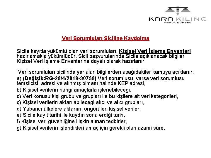 Veri Sorumluları Siciline Kaydolma Sicile kayıtla yükümlü olan veri sorumluları, Kişisel Veri İşleme Envanteri