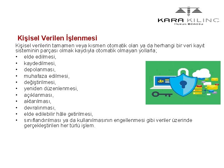  Kişisel Verilen İşlenmesi Kişisel verilerin tamamen veya kısmen otomatik olan ya da herhangi